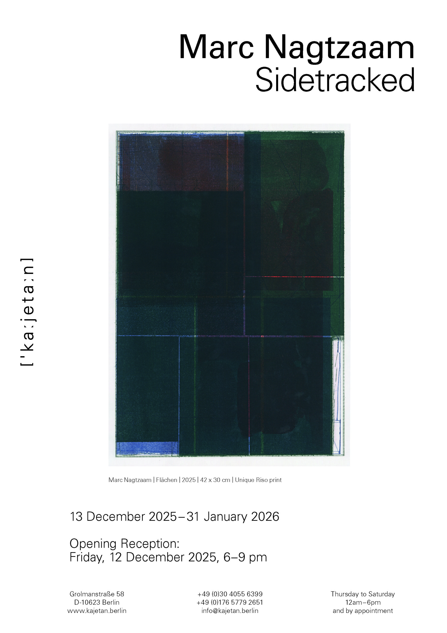 Marc Nagtzaam Sidetracked Galerie kajetan Berlin 13 December 2025 – 31 January 2026 Opening reception: Friday, 12 December 2025, 6–9 pm Design: Sign Kommunikation GmbH, Frankfurt am Main, Antonia Henschel